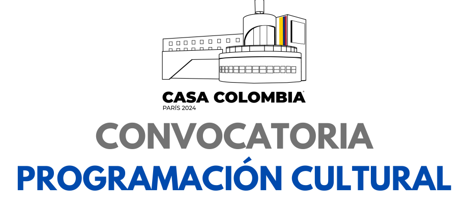 Convocatoria Programa Cultural “Casa Colombia” - Juegos Olímpicos y Paralímpicos París 2024