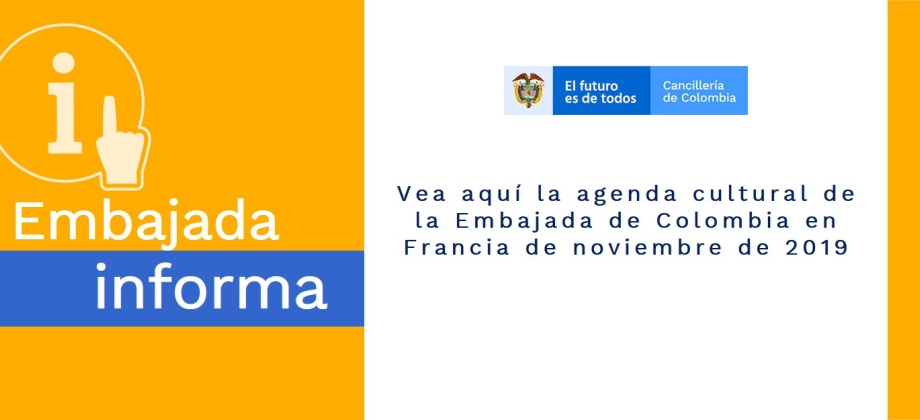 Vea aquí la agenda cultural de la Embajada de Colombia en Francia de noviembre de 2019
