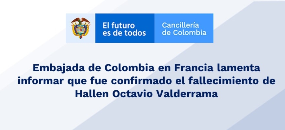 Embajada de Colombia lamenta informar que fue confirmado el fallecimiento de Hallen Octavio Valderrama