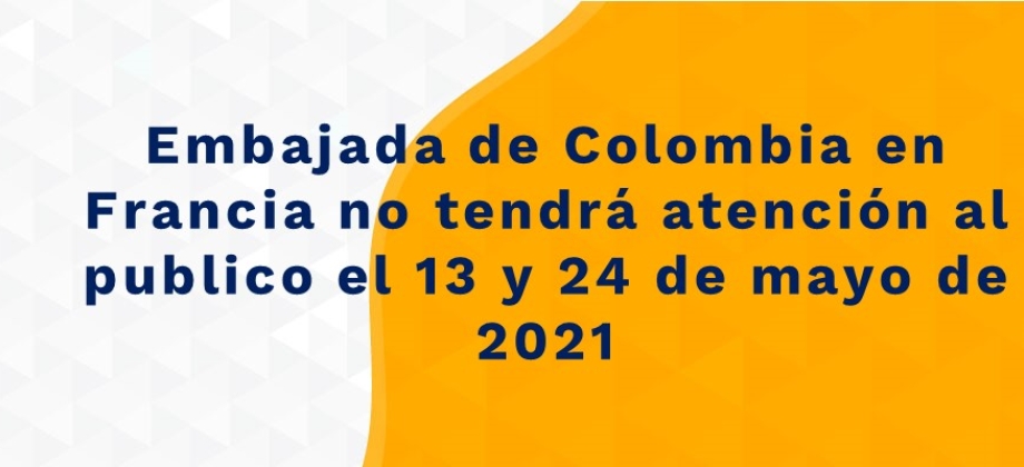Embajada de Colombia en Francia no tendrá atención al publico el 13 y 24 de mayo 