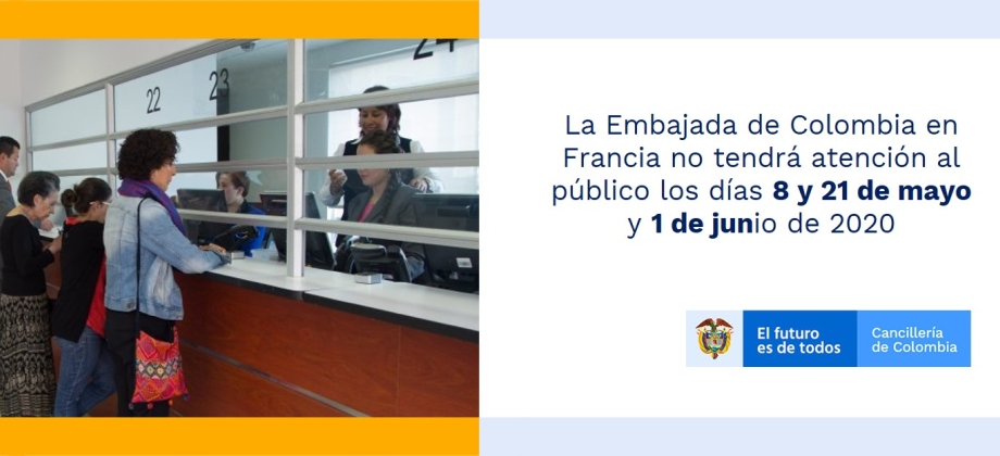 La Embajada de Colombia en Francia no tendrá atención al público los días 8 y 21 de mayo y 1 de junio de 2020