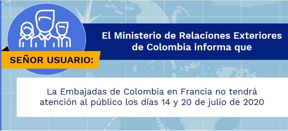 La Embajadas de Colombia en Francia no tendrá atención al público los días 14 y 20 de julio de 2020