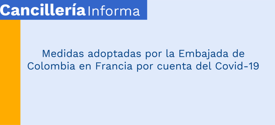 Medidas adoptadas por la Embajada de Colombia en Francia por cuenta del Covid-19