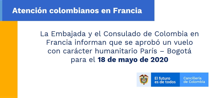 La Embajada y el Consulado de Colombia en Francia informan que se aprobó un vuelo con carácter humanitario París – Bogotá para el 18 de mayo de 2020