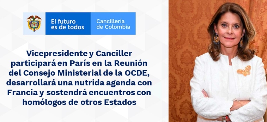 Vicepresidente y Canciller participará en París en la Reunión del Consejo Ministerial de la OCDE, desarrollará una nutrida agenda con Francia y sostendrá encuentros con homólogos de otros Estados