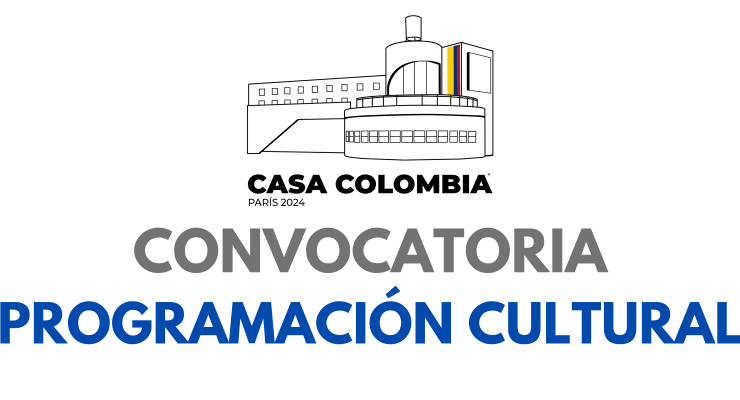 Convocatoria Programa Cultural “Casa Colombia” - Juegos Olímpicos y Paralímpicos París 2024