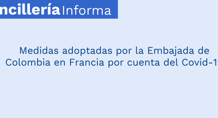 Medidas adoptadas por la Embajada de Colombia en Francia por cuenta del Covid-19